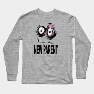 new parent, funny Long Sleeve T-Shirt